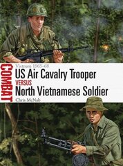 US Air Cavalry Trooper vs North Vietnamese Soldier: Vietnam 1965-68 hind ja info | Ajalooraamatud | kaup24.ee