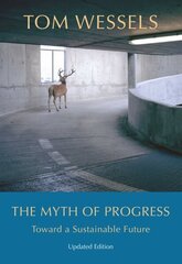 Myth of Progress - Toward a Sustainable Future: Toward a Sustainable Future hind ja info | Ühiskonnateemalised raamatud | kaup24.ee