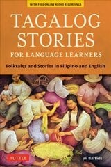 Tagalog Stories for Language Learners: Folktales and Stories in Filipino and English (Free Online Audio) цена и информация | Пособия по изучению иностранных языков | kaup24.ee