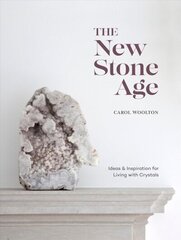 New Stone Age: Ideas and Inspiration for Living with Crystals цена и информация | Самоучители | kaup24.ee