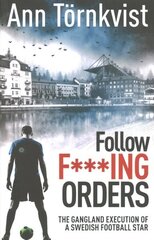 Follow Fucking Orders: The Gangland Execution of a Swedish Football Star hind ja info | Tervislik eluviis ja toitumine | kaup24.ee