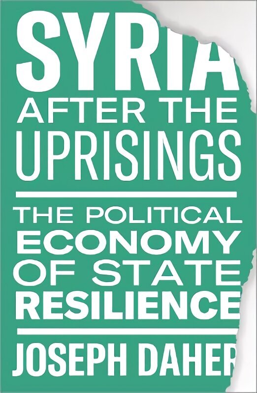 Syria after the Uprisings: The Political Economy of State Resilience цена и информация | Majandusalased raamatud | kaup24.ee