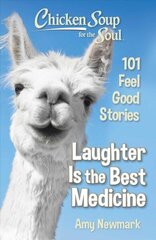 Chicken Soup for the Soul: Laughter Is the Best Medicine: 101 Feel Good Stories hind ja info | Fantaasia, müstika | kaup24.ee