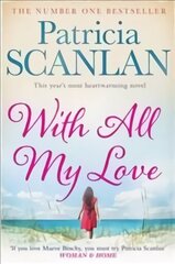 With All My Love: Warmth, wisdom and love on every page - if you treasured Maeve Binchy, read Patricia Scanlan hind ja info | Fantaasia, müstika | kaup24.ee