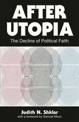 After Utopia: The Decline of Political Faith цена и информация | Исторические книги | kaup24.ee