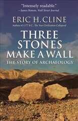 Three Stones Make a Wall: The Story of Archaeology цена и информация | Исторические книги | kaup24.ee