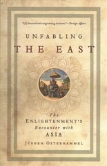 Unfabling the East: The Enlightenment's Encounter with Asia цена и информация | Исторические книги | kaup24.ee