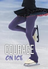 Courage on Ice hind ja info | Noortekirjandus | kaup24.ee