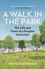 Walk in the Park: The Life and Times of a People's Institution hind ja info | Ajalooraamatud | kaup24.ee