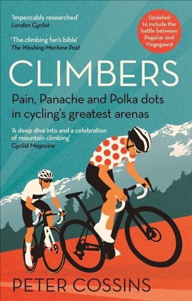 Climbers: Pain, panache and polka dots in cycling's greatest arenas hind ja info | Elulooraamatud, biograafiad, memuaarid | kaup24.ee