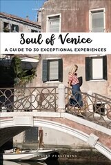 Soul of Venice: A Guide to 30 Exceptional Experiences hind ja info | Reisiraamatud, reisijuhid | kaup24.ee