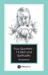 Four Quartets - T S Eliot and Spirituality hind ja info | Usukirjandus, religioossed raamatud | kaup24.ee