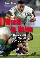 World in Union: A History of the Rugby World Cup in XV Matches цена и информация | Книги о питании и здоровом образе жизни | kaup24.ee