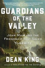 Guardians of the Valley: John Muir and the Friendship That Saved Yosemite hind ja info | Ühiskonnateemalised raamatud | kaup24.ee