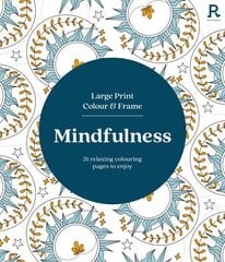 Large Print Colour & Frame - Mindfulness (Colouring Book for Adults) цена и информация | Книги о питании и здоровом образе жизни | kaup24.ee