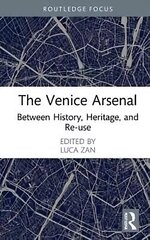 Venice Arsenal: Between History, Heritage, and Re-use цена и информация | Путеводители, путешествия | kaup24.ee