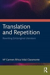 Translation and Repetition: Rewriting (Un)original Literature цена и информация | Пособия по изучению иностранных языков | kaup24.ee