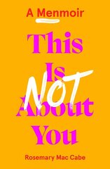 This Is Not About You: A Menmoir hind ja info | Elulooraamatud, biograafiad, memuaarid | kaup24.ee