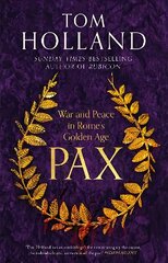 Pax: War and Peace in Rome's Golden Age - THE SUNDAY TIMES BESTSELLER цена и информация | Исторические книги | kaup24.ee