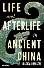 Life and Afterlife in Ancient China hind ja info | Ajalooraamatud | kaup24.ee