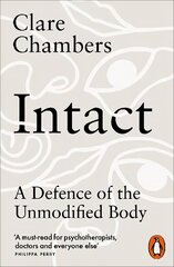 Intact: A Defence of the Unmodified Body цена и информация | Исторические книги | kaup24.ee