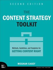 Content Strategy Toolkit: Methods, Guidelines, and Templates for Getting Content Right, 2nd edition hind ja info | Majandusalased raamatud | kaup24.ee