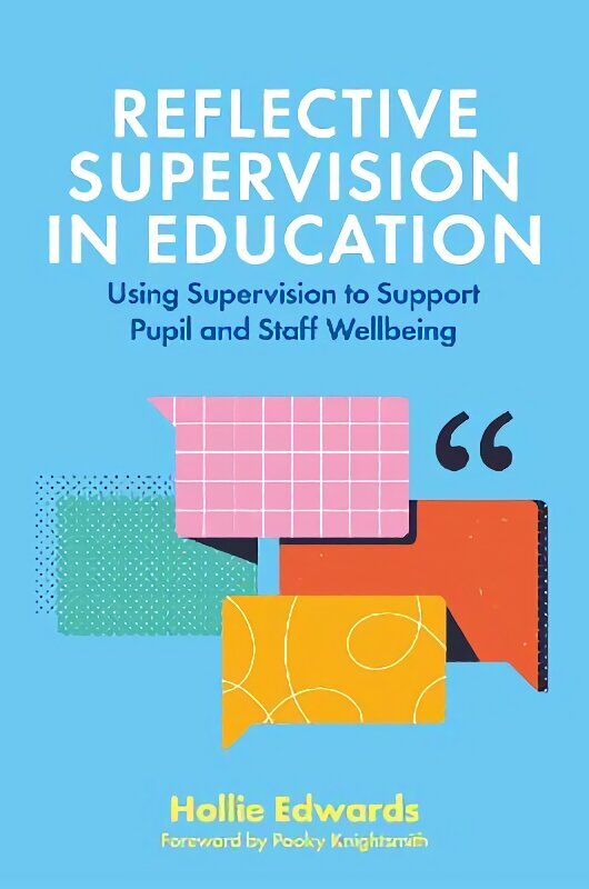 Reflective Supervision in Education: Using Supervision to Support Pupil and Staff Wellbeing цена и информация | Ühiskonnateemalised raamatud | kaup24.ee