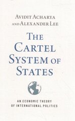 Cartel System of States: An Economic Theory of International Politics hind ja info | Ühiskonnateemalised raamatud | kaup24.ee