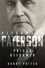 Alexander Paterson: Prison Reformer цена и информация | Исторические книги | kaup24.ee