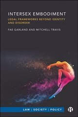 Intersex Embodiment: Legal Frameworks beyond Identity and Disorder цена и информация | Книги по экономике | kaup24.ee