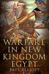 Warfare in New Kingdom Egypt hind ja info | Ühiskonnateemalised raamatud | kaup24.ee