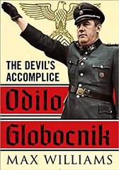 Odilo Globocnik: The Devil's Accomplice hind ja info | Elulooraamatud, biograafiad, memuaarid | kaup24.ee