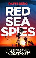 Red Sea Spies: The True Story of Mossad's Fake Diving Resort цена и информация | Биографии, автобиогафии, мемуары | kaup24.ee