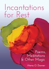 Incantations For Rest: Poems, Meditations, and Other Magic hind ja info | Ühiskonnateemalised raamatud | kaup24.ee