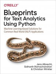 Blueprints for Text Analytics using Python: Machine Learning Based Solutions for Common Real World (NLP) Applications hind ja info | Majandusalased raamatud | kaup24.ee