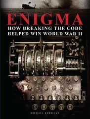 Enigma: How Breaking the Code Helped Win World War II цена и информация | Исторические книги | kaup24.ee