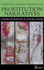 Prostitution Narratives: Stories of Survival in the Sex Trade цена и информация | Биографии, автобиогафии, мемуары | kaup24.ee