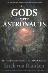 The Gods Were Astronauts: The Extraterrestrial Identity of the Old Gods Revealed, 10th Revised edition hind ja info | Ühiskonnateemalised raamatud | kaup24.ee