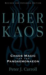 Liber Kaos: Chaos Magic for the Pandaemonaeon, Updated & Revised ed. hind ja info | Eneseabiraamatud | kaup24.ee