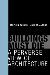 Buildings Must Die: A Perverse View of Architecture hind ja info | Arhitektuuriraamatud | kaup24.ee