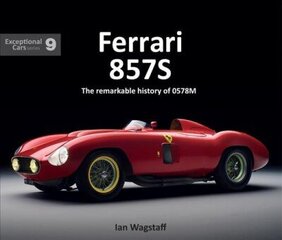 Ferrari 857S: The remarkable history of 0578M цена и информация | Книги о питании и здоровом образе жизни | kaup24.ee