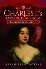 Charles II's Favourite Mistress: Pretty, Witty Nell Gwyn hind ja info | Ajalooraamatud | kaup24.ee