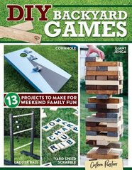 DIY Backyard Games: 13 Projects to Make for Weekend Family Fun цена и информация | Книги о питании и здоровом образе жизни | kaup24.ee