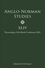 Anglo-Norman Studies XLIV: Proceedings of the Battle Conference 2021 hind ja info | Ajalooraamatud | kaup24.ee