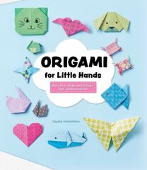 Origami for Little Hands: More Than 30 Animal Foldings, Toys, and Decorations hind ja info | Väikelaste raamatud | kaup24.ee