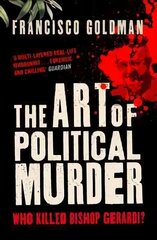Art of Political Murder: Who Killed Bishop Gerardi? Main цена и информация | Биографии, автобиогафии, мемуары | kaup24.ee