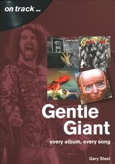 Gentle Giant: Every Album, Every Song (On Track) цена и информация | Книги об искусстве | kaup24.ee