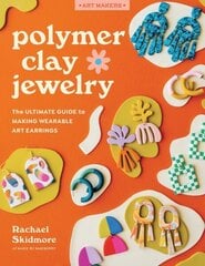 Polymer Clay Jewelry: The ultimate guide to making wearable art earrings цена и информация | Книги о питании и здоровом образе жизни | kaup24.ee