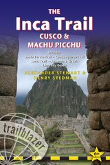 Inca Trail, Cusco & Machu Picchu: Includes Santa Teresa Trek - Choquequirao Trek - Lares Trail - Ausangate Circuit - Lima City Guide 6th Revised edition цена и информация | Путеводители, путешествия | kaup24.ee