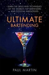 Ultimate Bartending: Learn the skills and techniques of the world's top bartenders and cocktail mixologists цена и информация | Книги рецептов | kaup24.ee